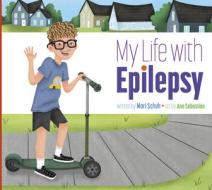 My Life with Epilepsy di Mari C. Schuh edito da AMICUS LEARNING