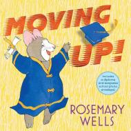 Moving Up! (Gift Edition): A Graduation Celebration di Rosemary Wells edito da PAULA WISEMAN BOOKS