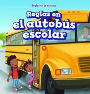Reglas En El Autobús Escolar (Rules on the School Bus) di Dwayne Hicks edito da POWERKIDS PR