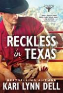 Reckless in Texas di Kari Lynn Dell edito da SOURCEBOOKS CASABLANCA