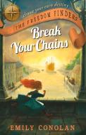 Break Your Chains di Emily Conolan edito da ALLEN & UNWIN