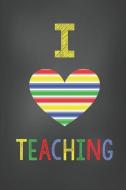 Teacher Journal: I Love Teaching - Heart Horizontal Stripes di Teachernyla Publishing edito da INDEPENDENTLY PUBLISHED