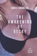 The Awakening of Becky: Nurse Chronicles di Peter Burns edito da INDEPENDENTLY PUBLISHED