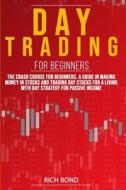 Day Trading For Beginners: The Crash Cou di RICH BOND edito da Lightning Source Uk Ltd