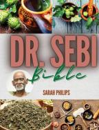 Dr. Sebi Bible di Sarah Philips edito da ASCOBIE LTD