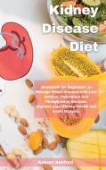 Kidney Disease Diet di Ashford Robert Ashford edito da Flower Books Ltd