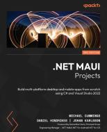 .NET MAUI Projects - Third Edition di Michael Cummings, Daniel Hindrikes, Johan Karlsson edito da Packt Publishing