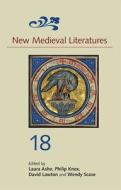 New Medieval Literatures 18 di Laura Ashe, Philip Knox, David Lawton Wendy Scase edito da Boydell & Brewer Ltd