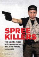 Spree Killers: The Stories of History's Most Dangerous Killers. Nigel Cawthorne di Nigel Cawthorne edito da Quercus Books