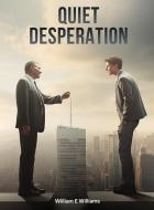 Quiet Desperation di William E Williams edito da William E Williams