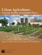 Urban Agriculture di Kimberley Hodgson edito da American Planning Association