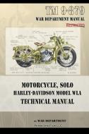 Motorcycle, Solo  Harley-Davidson Model WLA Technical Manual di War Department edito da Periscope Film LLC