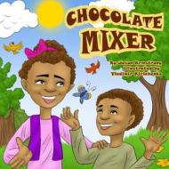 Chocolate Mixer di Jason Armstrong edito da Waldorf Publishing
