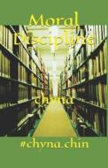 Moral Discipline di Chyna edito da Createspace Independent Publishing Platform