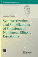 Symmetrization and Stabilization of Solutions of Nonlinear Elliptic Equations di Messoud Efendiev edito da Springer International Publishing