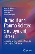 Burnout And Trauma Related Employment Stress di Melissa L. Holland, Stephen E. Brock, Taylor Oren, Maciel van Eckhardt edito da Springer Nature Switzerland AG