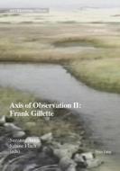 Axis Of Observation II: Frank Gillette edito da Peter Lang AG, Internationaler Verlag Der Wissenschaften