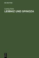 Leibniz und Spinoza di Ludwig Stein edito da De Gruyter