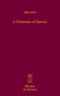 A Grammar of Jamsay di Jeffrey Heath edito da Walter de Gruyter