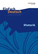 Rhetorik. EinFach Deutsch Unterrichtsmodelle di Jürgen Möller edito da Schoeningh Verlag Im