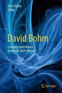 David Bohm: Causality and Chance, Letters to Three Women di Chris Talbot edito da Springer International Publishing