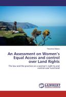 An Assessment on Women's Equal Access and control over Land Rights di Tessema Adawo edito da LAP Lambert Academic Publishing