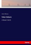 False Colours di Annie Thomas edito da hansebooks