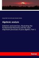 Algebraic analysis di George Albert Wentworth, James Alexander Mclellan edito da hansebooks
