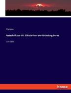 Festschrift zur VII. Säkularfeier der Gründung Berns di Various edito da hansebooks