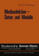 Mediaselektion - Daten und Modelle di Günter Schweiger edito da Gabler Verlag