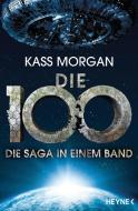 Die 100 - Die Saga in einem Band di Kass Morgan edito da Heyne Taschenbuch