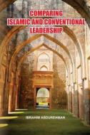 Comparing Islamic and Conventional Leadership di Ibrahim Abdurehman edito da AAKAR BOOKS
