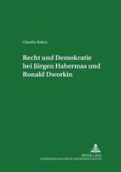 Recht Und Demokratie Bei Juergen Habermas Und Ronald Dworkin di Claudia Rahm edito da Peter Lang Gmbh, Internationaler Verlag Der W