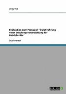 Evaluation Zum Planspiel Durchfuhrung Einer Schulungsveranstaltung Fur Betriebsrate di Ulrike Voss, Ulrike Vo edito da Grin Verlag