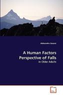 A Human Factors Perspective of Falls di Aleksandra Zecevic edito da VDM Verlag Dr. Müller e.K.