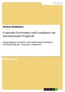Corporate Governance und Compliance im internationalen Vergleich di Verena Grollmann edito da GRIN Publishing