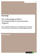 Die verfassungsgerichtliche Normenkontrolle im internationalen Vergleich di Paul Gragl edito da GRIN Publishing
