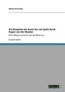 Die Rezeption der Kunst Jan van Eycks  durch Rogier van der Weyden di Maxim Kimerling edito da GRIN Verlag