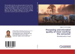 Processing and microbial quality of meat reaching the consumer di Raphael Komla Nutsukpui edito da LAP Lambert Academic Publishing