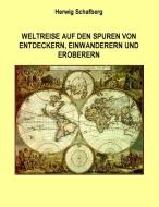 Weltreise auf den Spuren von Entdeckern, Einwanderern und Eroberern di Herwig Schafberg edito da Books on Demand