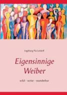 Eigensinnige Weiber di Ingeburg Pia Leitloff edito da Books On Demand