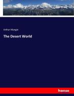 The Desert World di Arthur Mangin edito da hansebooks