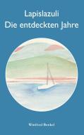 Lapislazuli - Die entdeckten Jahre di Winfried Benkel edito da Books on Demand