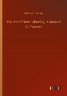 The Art of Horse-Shoeing, A Manual for Farriers di William Hunting edito da Outlook Verlag