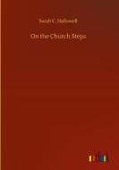 On the Church Steps di Sarah C. Hallowell edito da Outlook Verlag