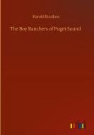 The Boy Ranchers of Puget Sound di Harold Bindloss edito da Outlook Verlag
