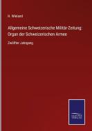 Allgemeine Schweizerische Militär-Zeitung: Organ der Schweizerischen Armee di H. Wieland edito da Salzwasser-Verlag GmbH