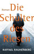 Die Schulter des Riesen di Raffael Rauhenberg edito da Books on Demand
