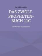 Das Zwölf-Propheten-Buch 11C di Harald Schneider edito da Books on Demand