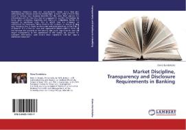 Market Discipline, Transparency and Disclosure Requirements in Banking di Elena Bundaleska edito da LAP Lambert Acad. Publ.